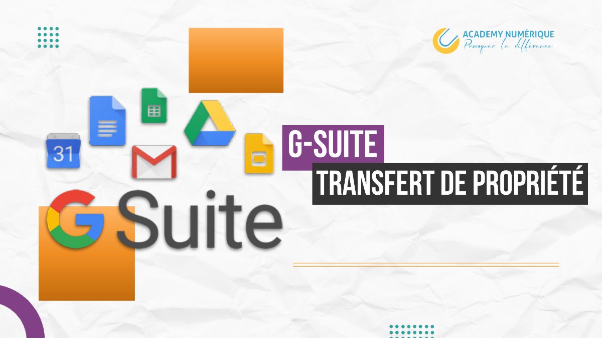 G-SUITE TRANSFERT DE PROPRIETE