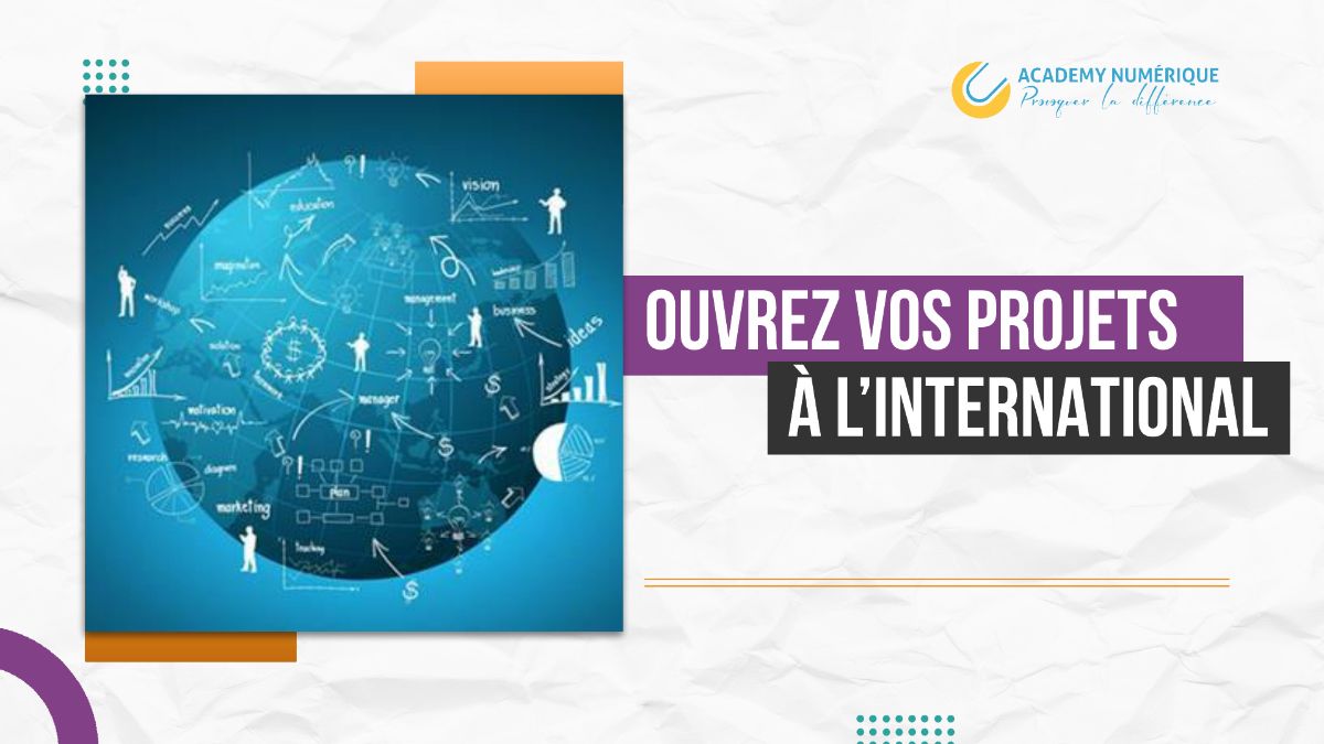 OUVREZ VOS PROJETS A L'INTERNATIONAL